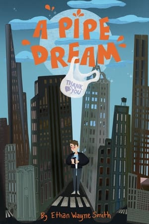 A Pipe Dream