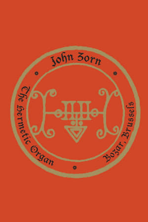 John Zorn: The Hermetic Organ Volume 10 - Bozar, Brussels